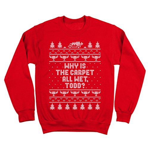 Why Is The Carpet All Wet Todd Holiday Ugly Christmas Funny Xmas Cheer Classic Mens Sweatshirt