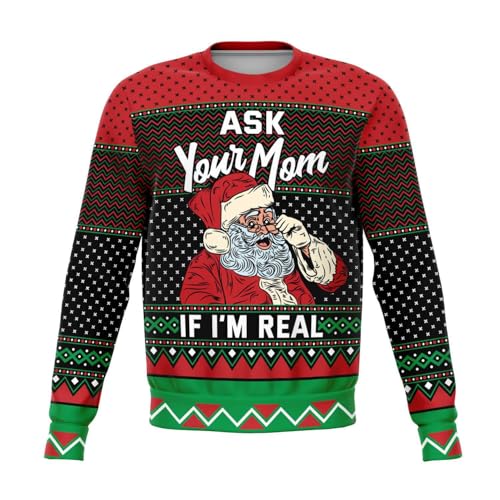 Ask Your Mom If Im Real Sweatshirt | Unisex Ugly Christmas Sweater, Xmas Sweater, Holiday Sweater, Funny Sweater, Funny Shirt